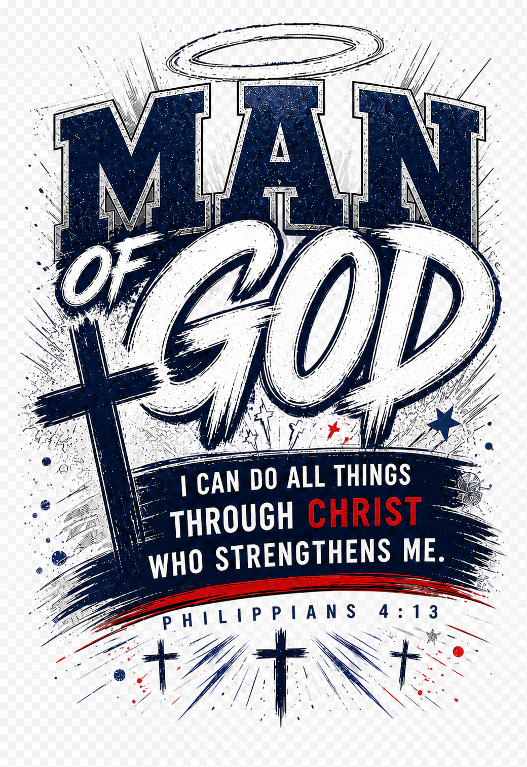 MAN OF GOD Philippians 4:13 Edition